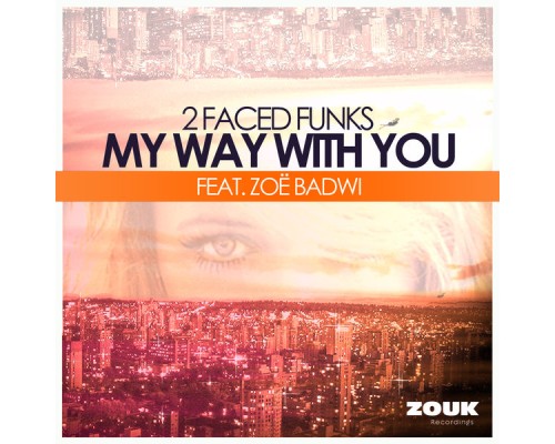 2 Faced Funks feat. Zoë Badwi - My Way With You