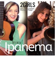 2 Girls from Ipanema featuring Giò Marinuzzi and Cristiana Polegri - 2 Girls from Ipanema
