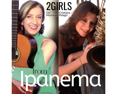 2 Girls from Ipanema featuring Giò Marinuzzi and Cristiana Polegri - 2 Girls from Ipanema 2 Girls from Ipanema featuring Giò Marinuzzi and Cristiana Polegri - 2 Girls from Ipanema