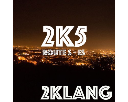2 Klang - 2K5 Route S - Es