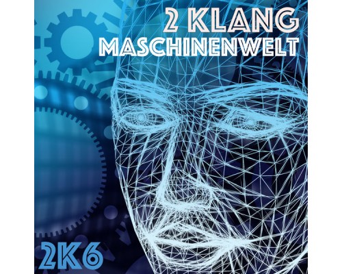 2 Klang - 2K6 Maschinenwelt