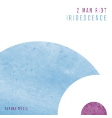 2 Man Riot - Iridescence