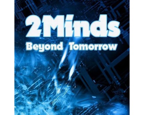 2 Minds - Beyond Tomorrow