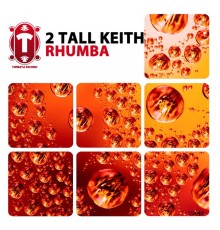 2 Tall Keith - Rhumba