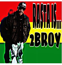 2broy - Rasta Is