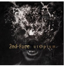 2nd Face - utOpium (Deluxe Edition)
