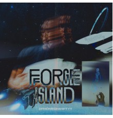 2phoneshawtyy - Forge Island