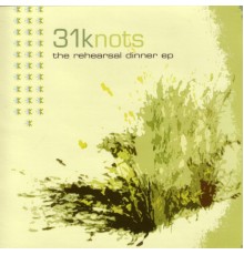 31Knots - The Rehearsal Dinner EP