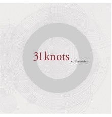 31Knots - ep:Polemics