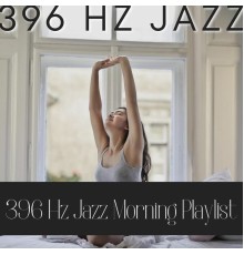396 Hz Jazz, AP - 396 Hz Jazz Morning Playlist