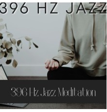 396 Hz Jazz, AP - 396 Hz Jazz Meditation
