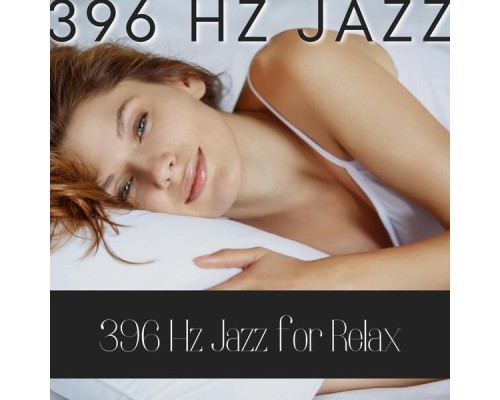 396 Hz Jazz, AP - 396 Hz Jazz for Relax