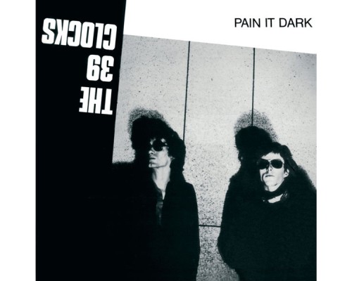 39 Clocks - Pain It Dark