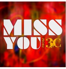 3C - Miss You