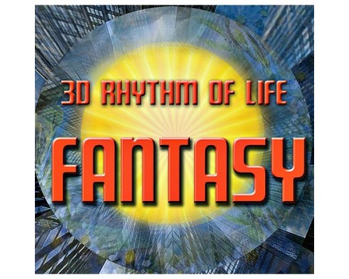 3D Rhythm of Life - Fantasy