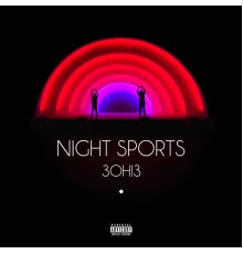 3OH!3 - NIGHT SPORTS