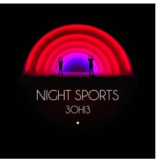 3OH!3 - NIGHT SPORTS