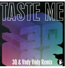 3Q - Taste Me  (Vndy Vndy Remix)