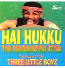 3 Little Boys - Hai Hukku (The Raggamuffin Style)