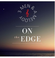 3 Men & a Melody - On the Edge
