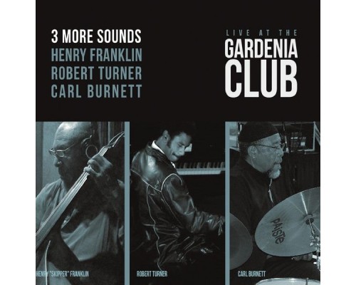 3 More Sounds - Live at the Gardenia Club