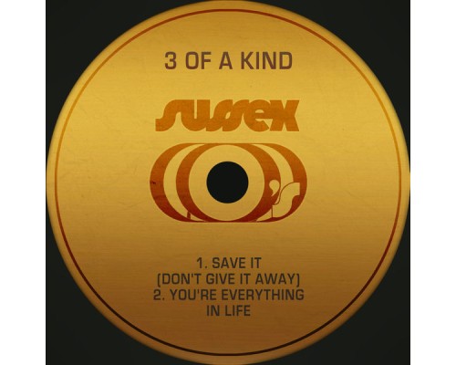 3 Of A Kind - Save It (Don't Give It Away) / You're Everything in Life