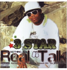3 Star - Nothing but Real Talk