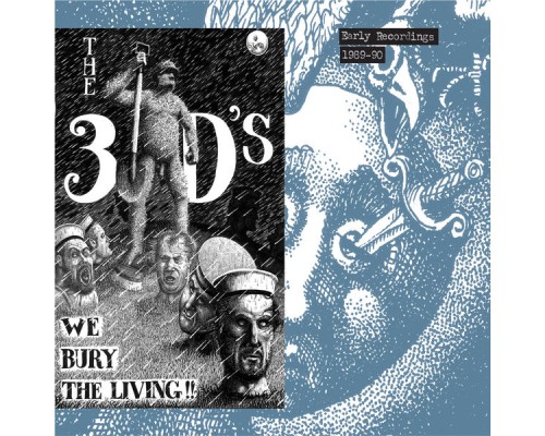 3ds - We Bury the Living, Early Recordings 1989-90 3ds - We Bury the Living, Early Recordings 1989-90