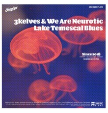 3kelves & We Are Neurotic - Lake Temescal Blues