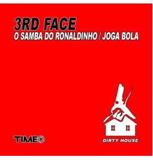 3rd Face - O Samba do Ronaldinho / Joga Bola