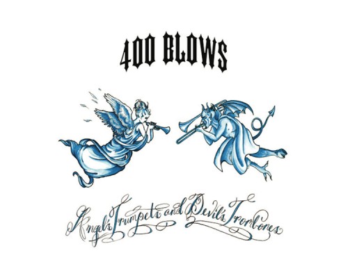 400 Blows - Angel's Trumpets and Devil's Trombones