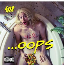 408 - ...Oops