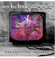 40 Below Summer - Transmission Infrared