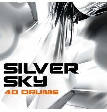 40 Drums - Silver Sky