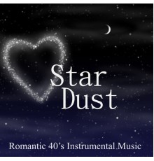 40s Instrumental Music - Stardust - Romantic 40s Music - 40s Instrumental Music
