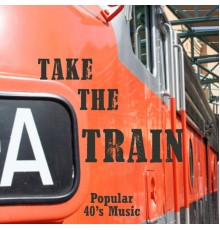 40s Music - Take The A Train - Popular 40s Music