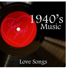 40s Music - 40s Music - Love Songs