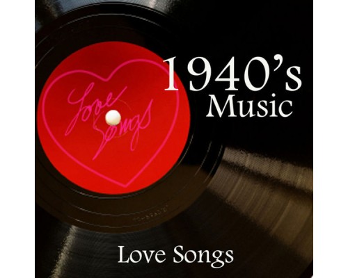 40s Music - 40s Music - Love Songs