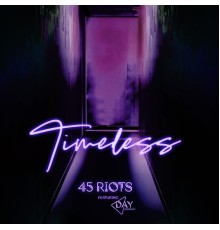 45 Riots - Timeless