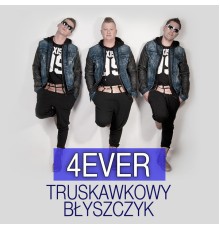 4Ever, Grzegorz Kraszewski, Rafał Woźniewski - Truskawkowy Błyszczyk
