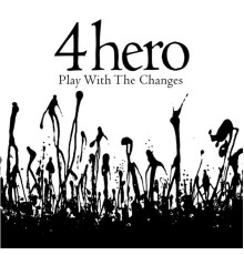 4Hero - Play With the Changes