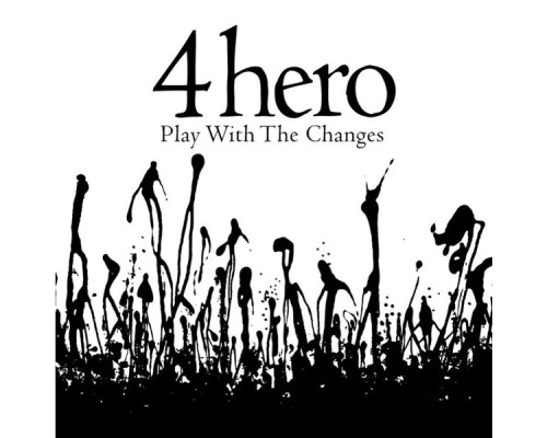 4Hero - Play With the Changes