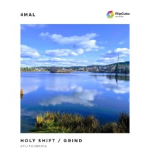 4Mal - Holy Shift / Grind