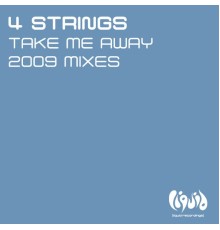4 Strings - Take Me Away  (2009 Mixes)