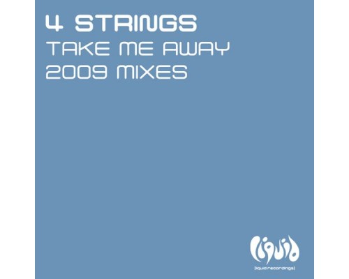 4 Strings - Take Me Away (2009 Mixes)  (Remixes)