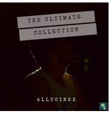 4llucinex - 4llucinex - The Ultimate Collection