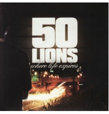 50 Lions - Where Life Expires