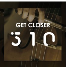 510 - Get Closer with 510