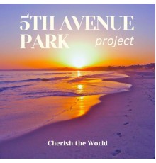 5th Avenue Park Project - Cherish the World