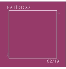62/19 - Vol. Five, Fatídico
